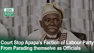 Court Restrain Lamidi Apapa Faction of Labour Party From Parading Themselves as Officials