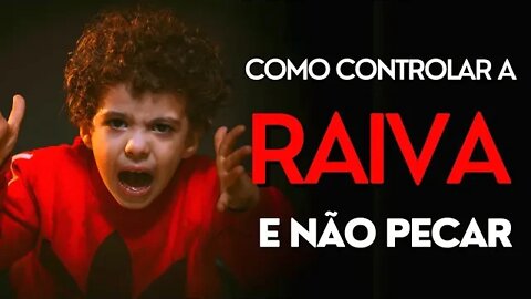 COMO CONTROLAR A RAIVA E NÃO PECAR | CONTROLE EMOCIONAL