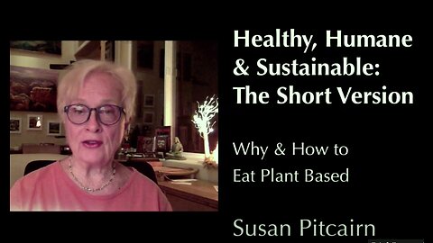 Healthy, Humane & Sustainable (Short version): Eating for a New Earth