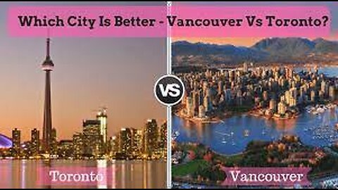Which city is better to live? TORONTO v/s VANCOUVER