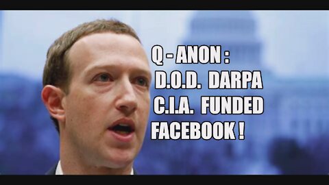 Q-ANON: DOD [DARPA] CIA FUNDED FACEBOOK! MARK ZUCKERBERG'S ROCKEFELLER TIES! THE GREAT AWAKENING!