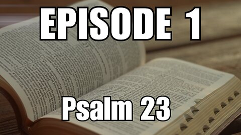 Episode 1 - Psalm 23: The Lord is my Shepherd