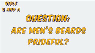 Are Men’s Beards Prideful?