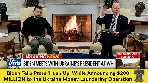 Biden Tells Press 'Hush Up' While Announcing $200 MILLION to the Ukraine Money Laundering Operation