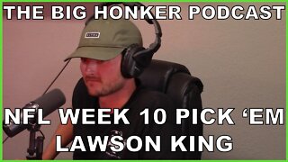The Big Honker Podcast BONUS EPISODE: NFL Week 10 Pick 'Em - Lawson King