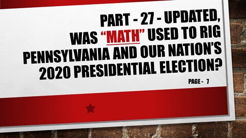 Part-27 (Updated), Was Pennsylvania and our Nation’s 2020 Election Results Rigged using Math!