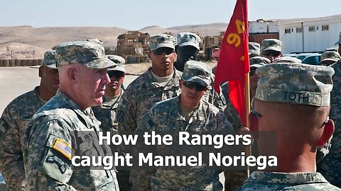 How the Rangers caught Manuel Noriega