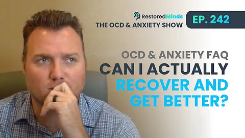 OCD & Anxiety FAQ - Can I actually recover and get better?