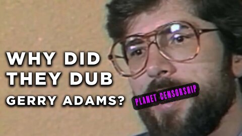 Planet Censorship: Dubbing Gerry Adams