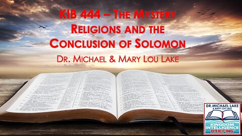 KIB444 – The Mystery Religions and the Conclusion of Solomon