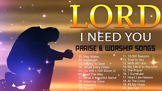 TOP 100 BEAUTIFUL WORSHIP SONGS 2021 2 HOURS NONSTOP CHRISTIAN GOSPEL SONGS 2021 I NEED YOU, LORD