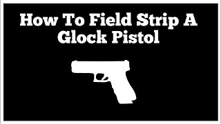 How To Disassemble/Reassemble A Glock Pistol (Field Strip)