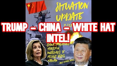 Situation Update 7/28/22: Trump - China - White Hat Intel!
