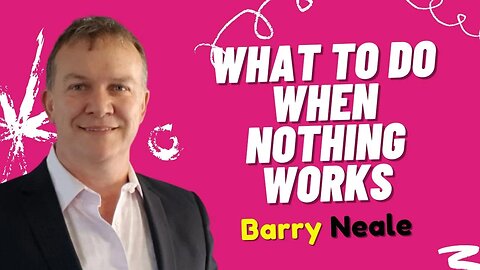 Learn Hypnosis NLP. What To Do When Nothing Works | Barry Neale Hypnosis