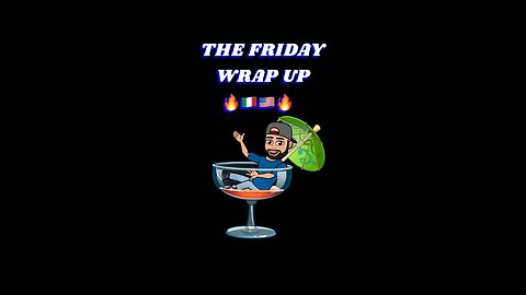 The Friday Wrap Up 5 5 23 - Happy Cinco de Mayo