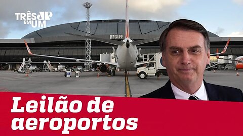 Jair Bolsonaro anuncia privatização de 12 aeroportos