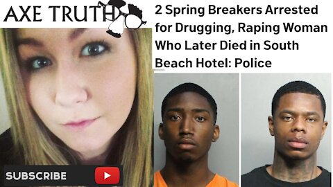 2 Spring Breakers Arrested for Drugging, Raping Woman Who Later Died in South Beach Hotel & More