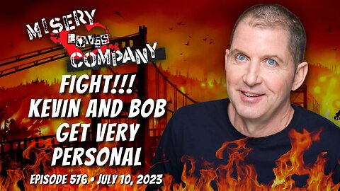 FIGHT! Kevin and Bob Get VERY Personal • Misery Loves Company with Kevin Brennan