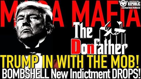 MAGA MAFIA ! TRUMP IN WITH THE MOB! BOMBSHELL NEW INDICTMENT JUST DROPPED!