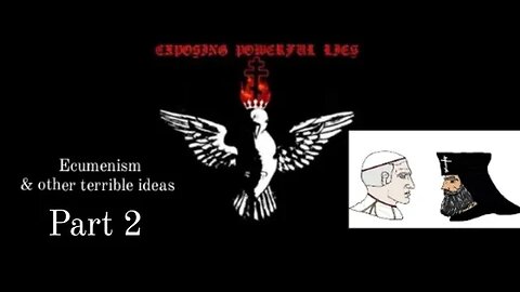Ecumenism and Other Terrible Ideas Part 2