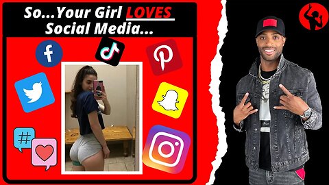So Your Girl LOVES Social Media?