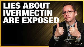 The Government's Lies About Ivermectin Are Exposed