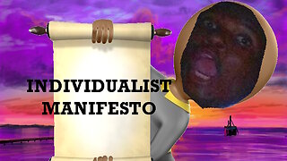 My Individualist Manifesto!!