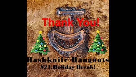 Holiday Break and Thank You (Hashknife Hangouts - S21:Holiday Break)