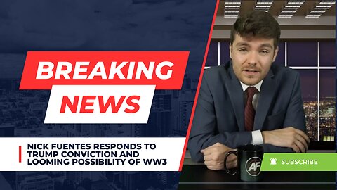 Nick Fuentes Responds To Trump Conviction And Looming Possibility Of WW3