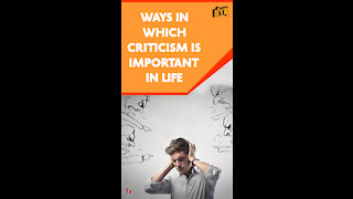 Top 4 Things Which Make Criticism An Important Part Of Life *