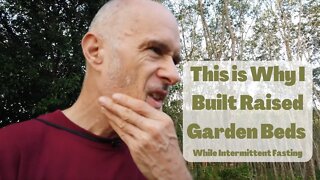 This is Why I Built Our Raised Garden Beds While Intermittent Fasting
