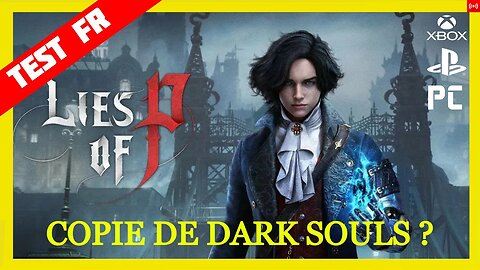 TEST Complet Lies of P une bonne copie de Dark Souls avec quelques subtilités