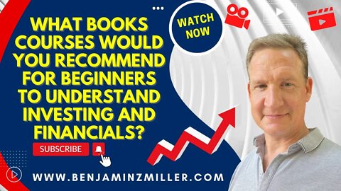 What books courses would you recommend for beginners to understand investing and financials?