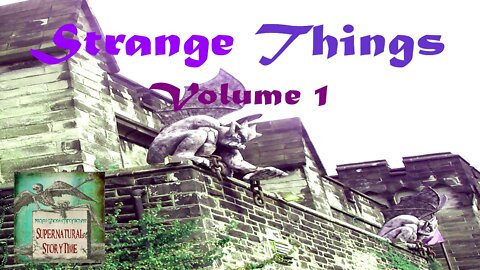 Strange Things | Volume 1 | Supernatural StoryTime E223