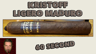 60 SECOND CIGAR REVIEW - Kristoff Ligero Maduro