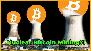Nuclear Bitcoin Mining?!
