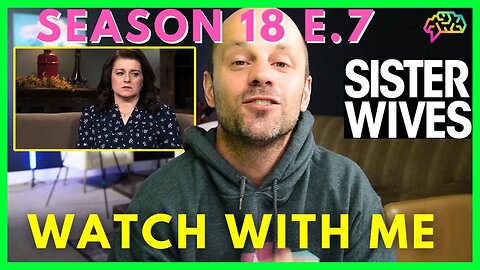 Watch Along - Psychologist Reacts to Sister Wives Season 18 e.7