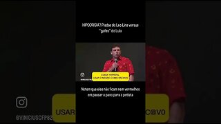 HIPOCRISIA? Piadas do Leo Lins versus “gafes” do Lula P2