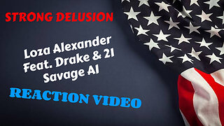 LOZA ALEXANDER STRONG DELUSION Feat. Drake & 21 Savage AI REACTION VIDEO
