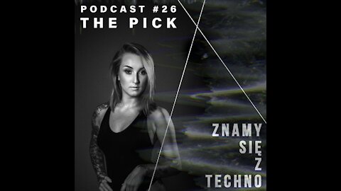 The Pick @ Znamy się z Techno Podcast #26