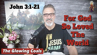 Ep. 21 - For God So Loved the World (John 3:1-21)