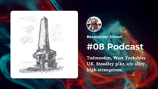 Todmorden, ufo alley, stoodley pike, freemasons, high-strangeness - Podcast 08