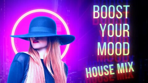 EPIC MOOD MIX | Mood boosting mix-House music mix 2022