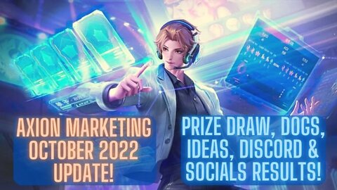 Axion Marketing October 2022 Update! Prize Draw, Dogs, Ideas, Discord & Socials Results!