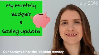 July 2018 Family Budget & Saving Update Financial Freedom Journey UK DEBT FREE UK