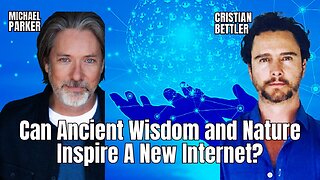 Can Nature and Ancient Wisdom Inspire a New Internet? with Cristian Bettler