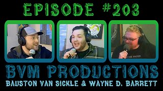 Episode #203: BvM Productions | Bauston Van Sickle & Wayne D. Barrett