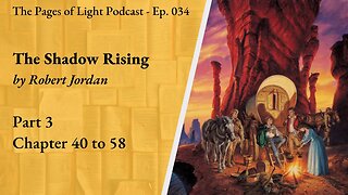 The Shadow Rising (Part 3) - Chapter 40 to 58 | Page of Light Podcast Ep. 34