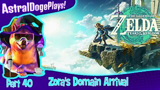 Zelda: Tears of the Kingdom ~ Part 40: Zora's Domain Arrival