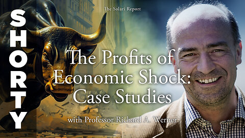 The Profits of Economic Shock: Case Studies with Professor Richard A. Werner